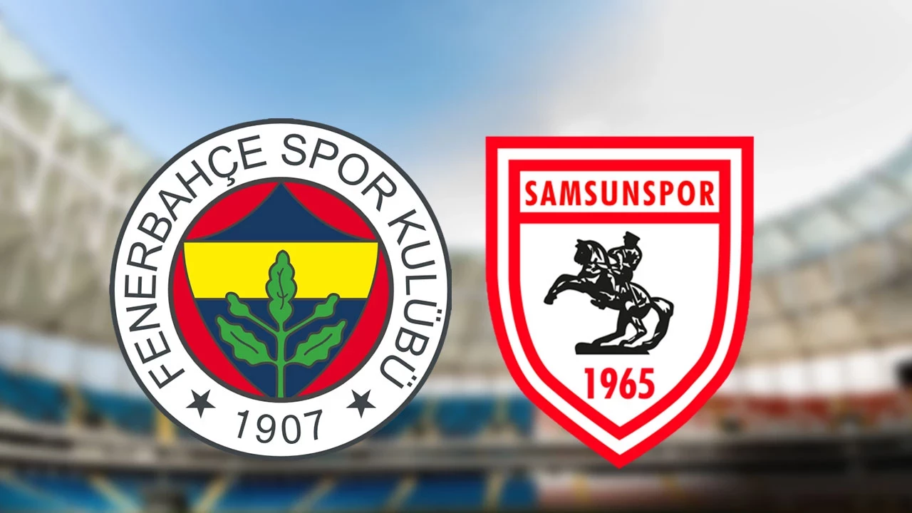 FENERBAHÇE - SAMSUNSPOR